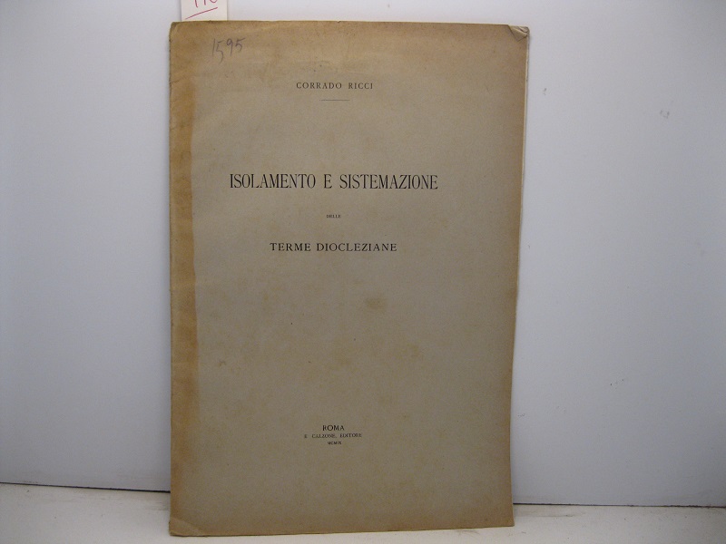 Isolamento e sistemazione delle terme diocleziane Estratto dal 'Bollettino d'Arte' del Ministero della Pubblica Istruzione (anno III, n. 11, novembre 1909)